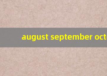 august september october